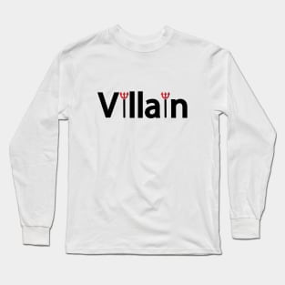 Villain being a villain creative typography design Long Sleeve T-Shirt